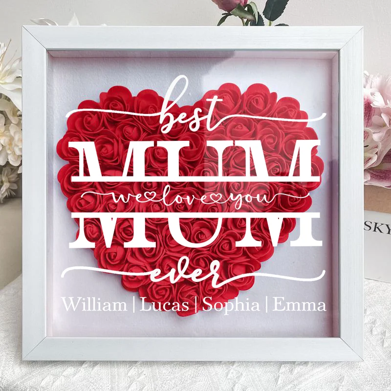 Best Mom Ever We Love You - Personalized Flower Shadow Box