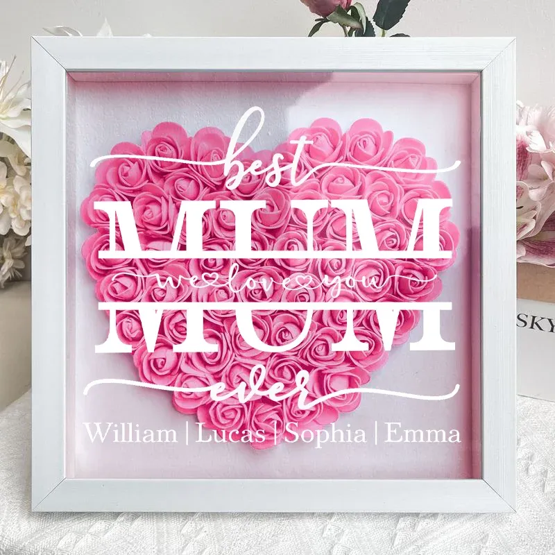 Best Mom Ever We Love You - Personalized Flower Shadow Box
