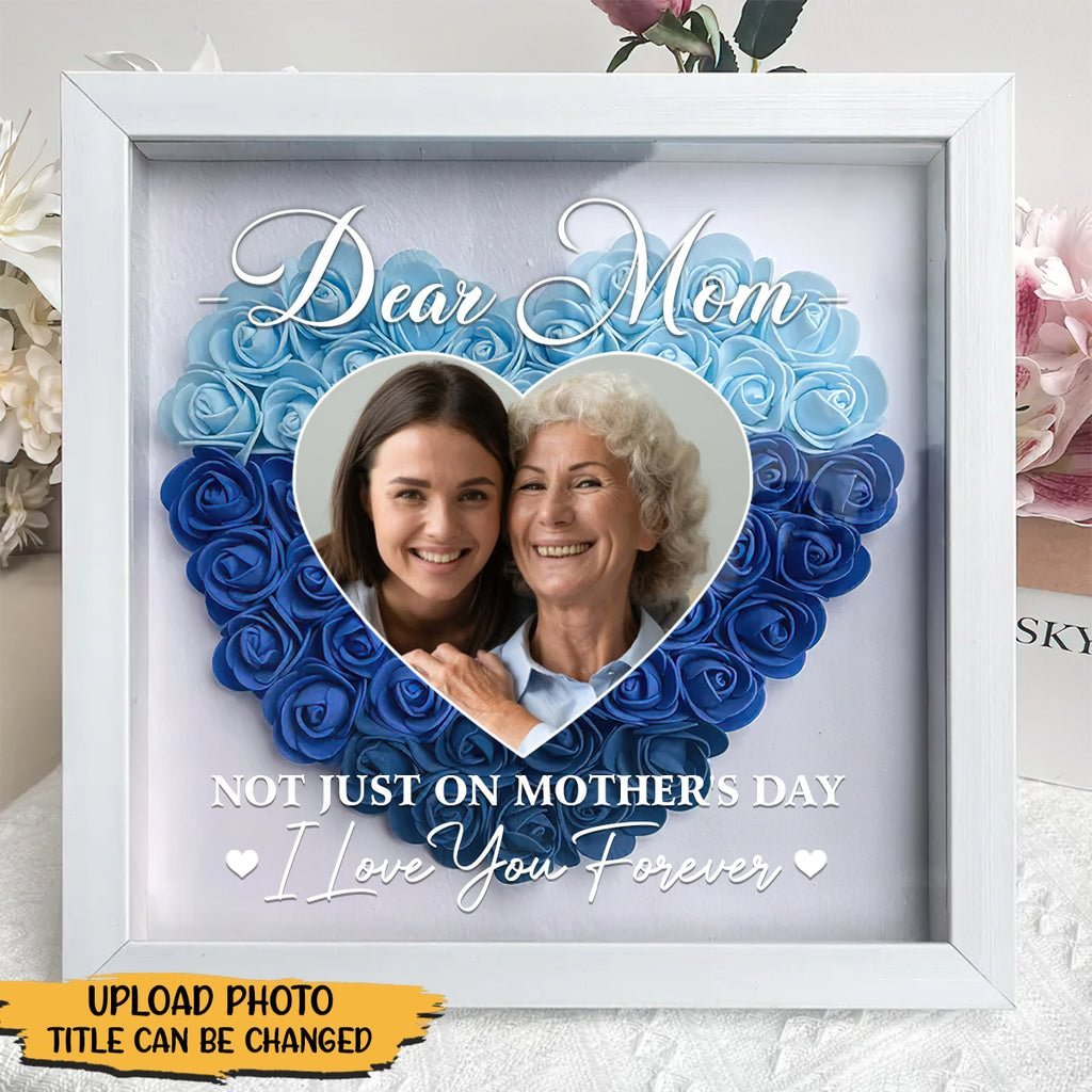 Personalized Custom Dear Mom I Love You Forever Flower Shadow Box Gift For Mom