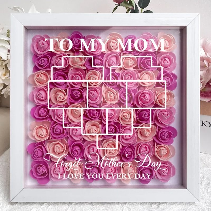 Forget Mother's Day I Love You Every Day - Personalized Flower Shadow Box 
