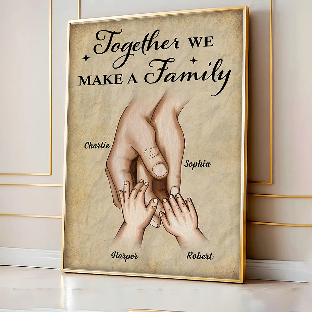 Together We Make A Family Hands In Hands Personalized Poster, Gift For Family