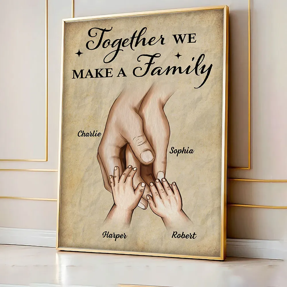 Together We Make A Family Hands In Hands Personalized Poster, Gift For Family