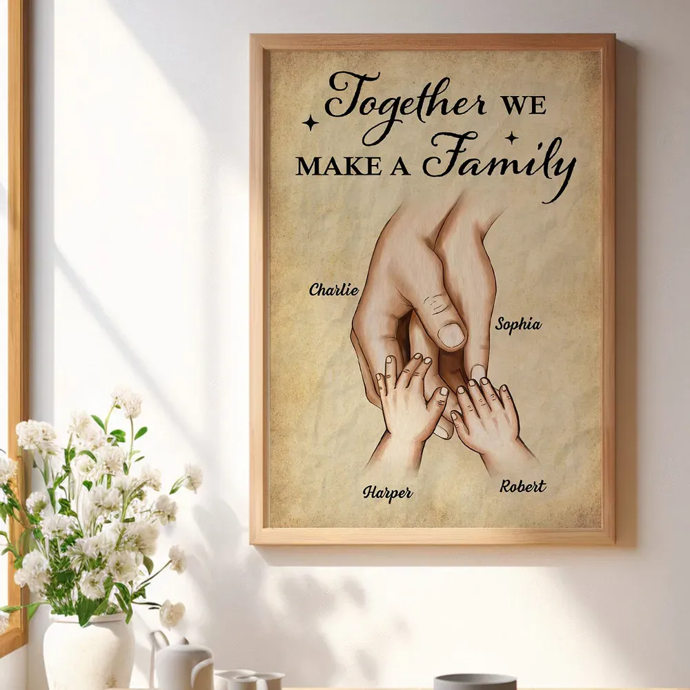 Together We Make A Family Hands In Hands Personalized Poster, Gift For