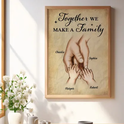 Together We Make A Family Hands In Hands Personalized Poster, Gift For Family
