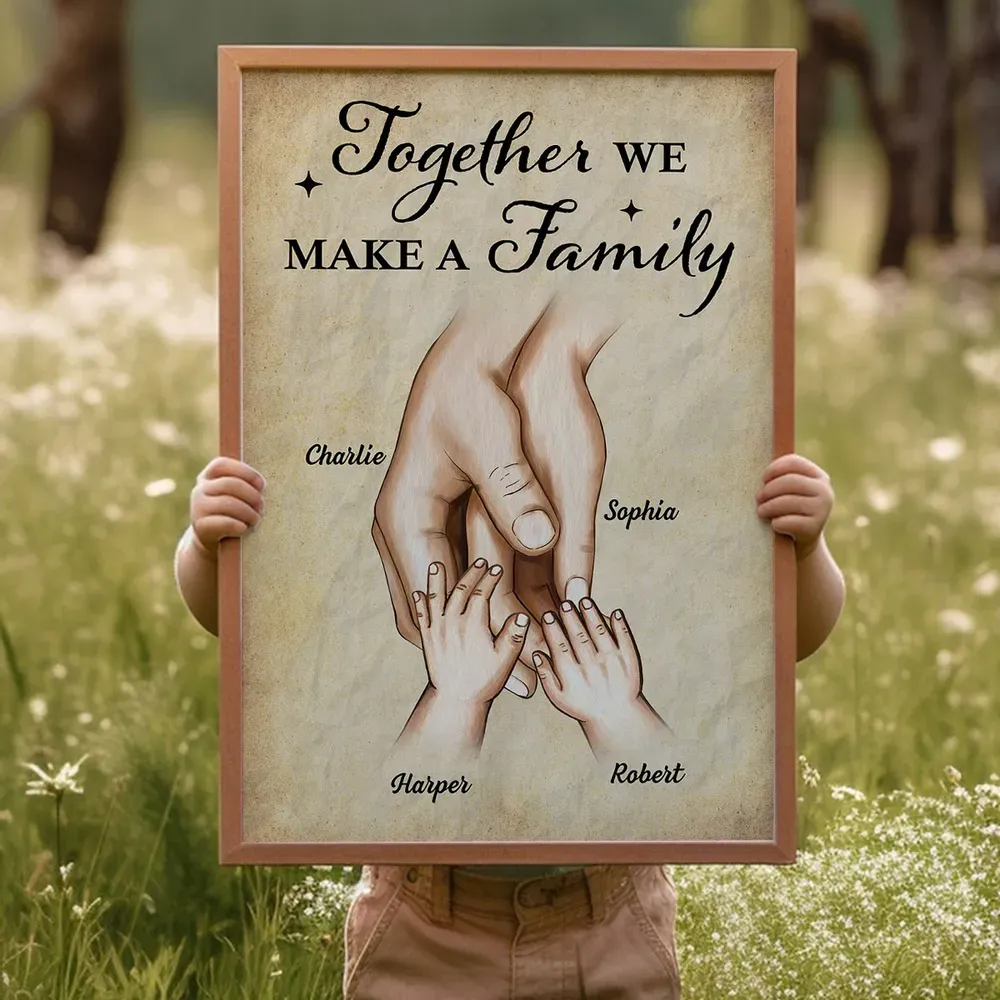 Together We Make A Family Hands In Hands Personalized Poster, Gift For Family