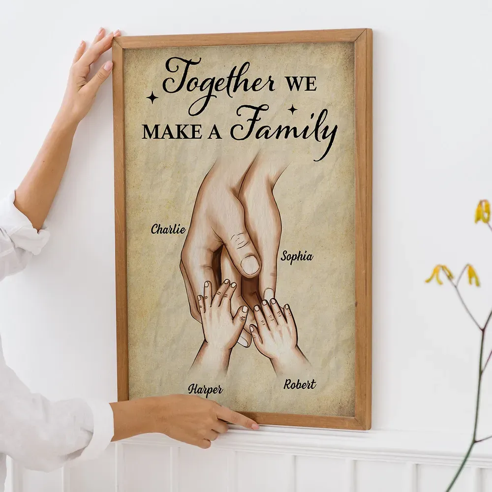 Together We Make A Family Hands In Hands Personalized Poster, Gift For Family