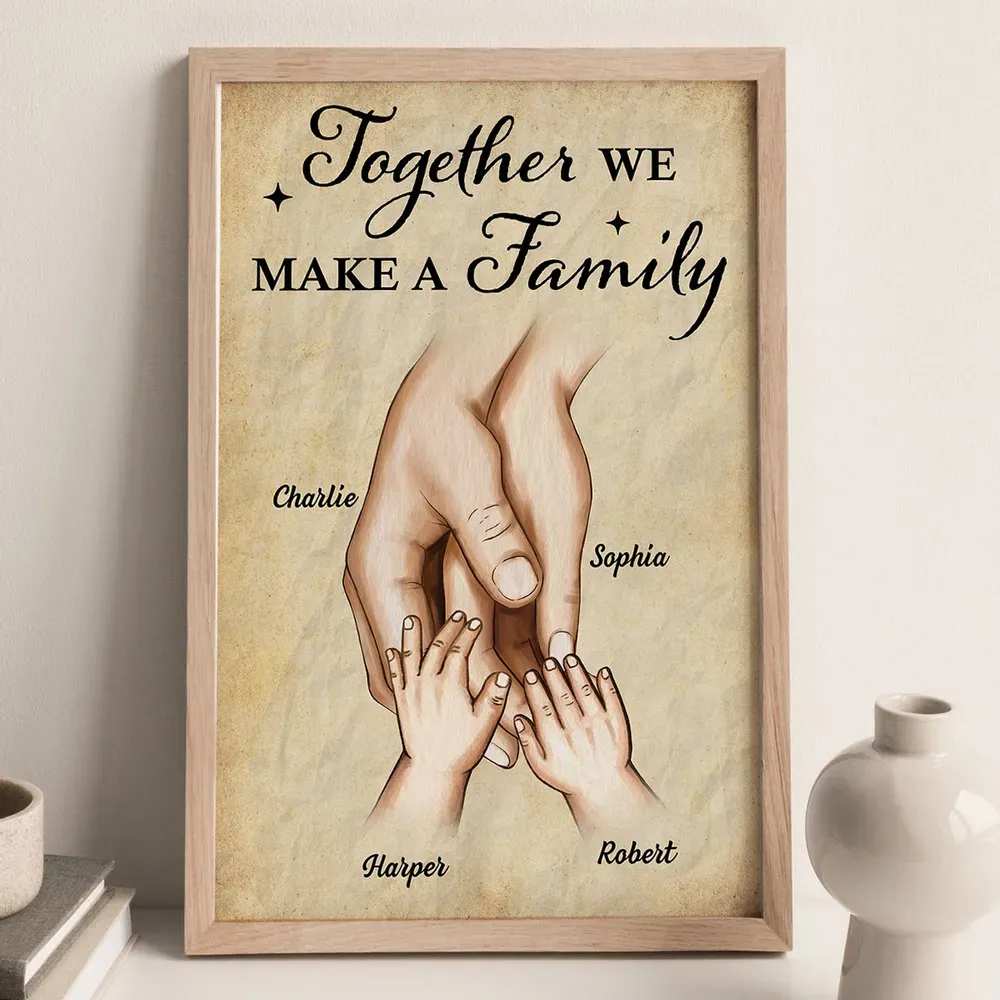 Together We Make A Family Hands In Hands Personalized Poster, Gift For Family
