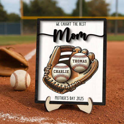 Custom We Caught The Best Mom Baseball, Softball 2-Layer Wooden Plaque For Mother's Day Gift