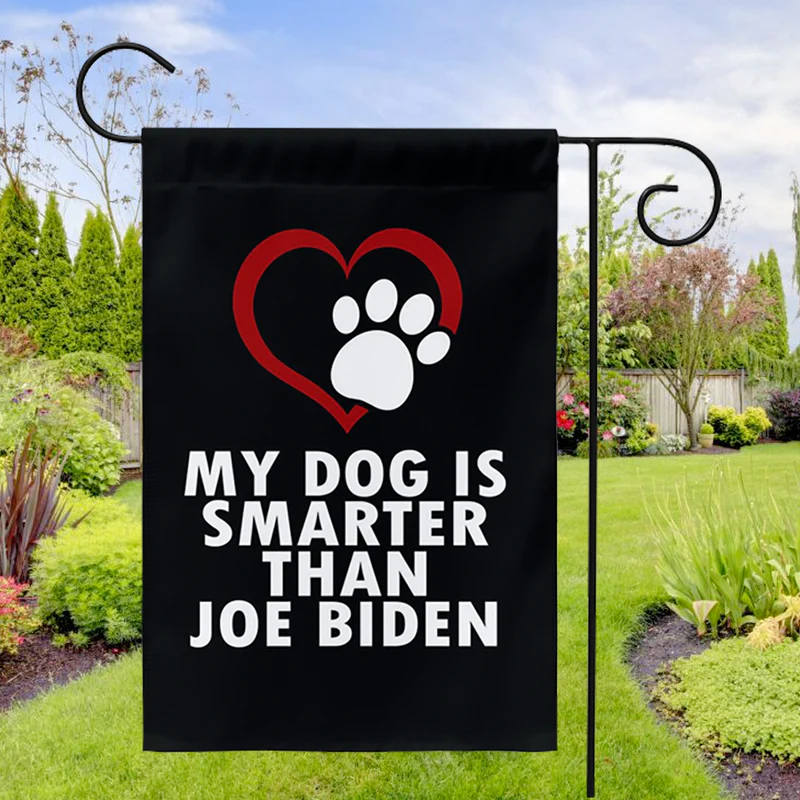My Dog is Smarter Than Joe Biden Yard Flag-Jolura