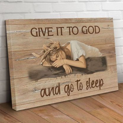 Give It to God And Go to Sleep - D368 - Gallery Wrapped Canvas Prints
