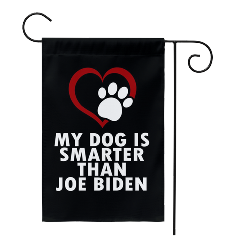 My Dog is Smarter Than Joe Biden Yard Flag-Jolura