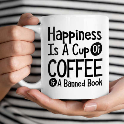 Happiness Is A Cup Of Coffee & A Banned Book - Coffee Mug-Jolura