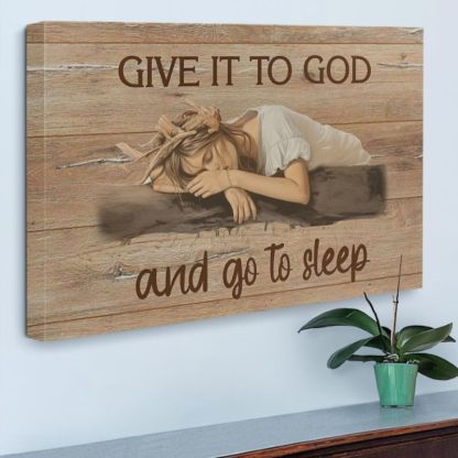 Give It to God And Go to Sleep - D368 - Gallery Wrapped Canvas Prints