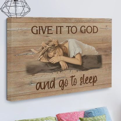 Give It to God And Go to Sleep - D368 - Gallery Wrapped Canvas Prints