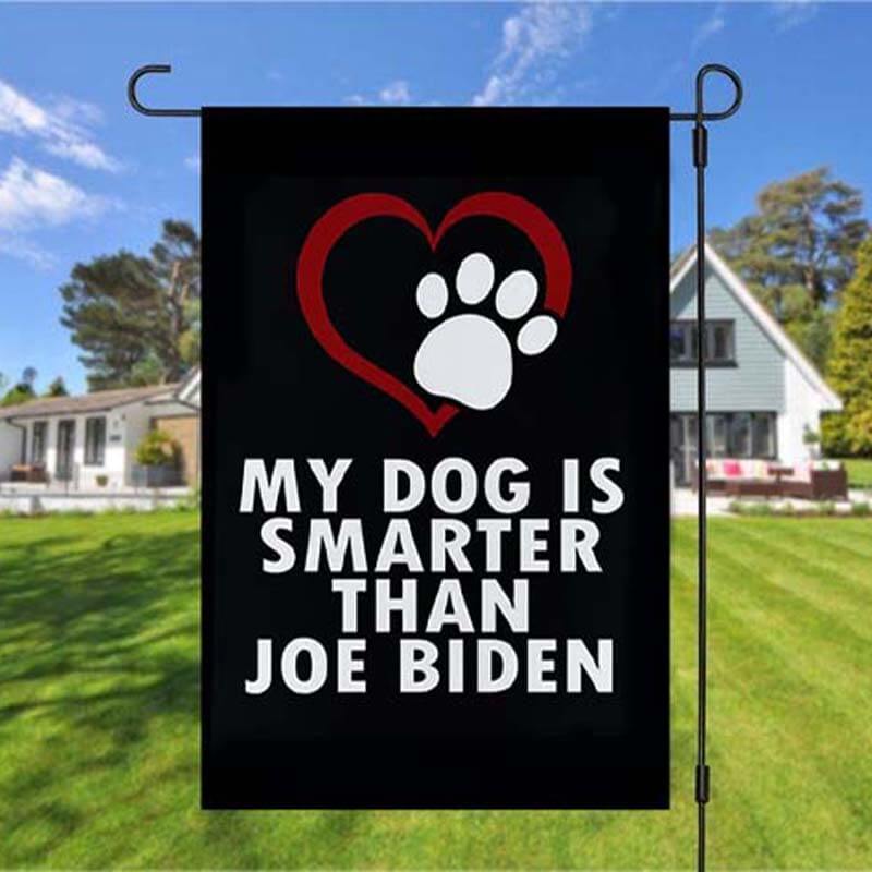 My Dog is Smarter Than Joe Biden Yard Flag-Jolura