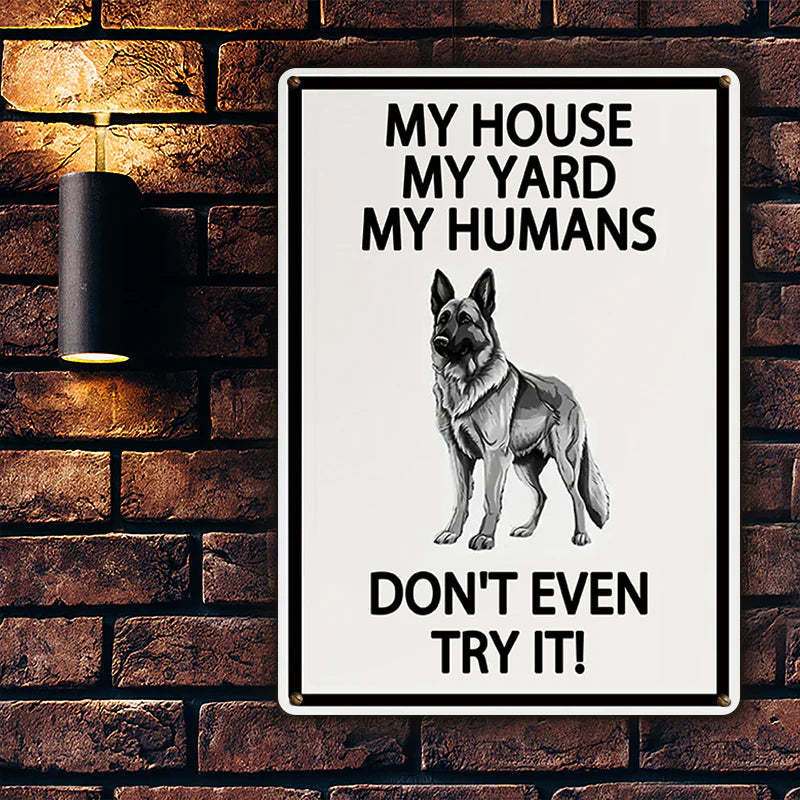 My House My Yard My Humans Don't Even Try It - Ourdoor Metal Sign - Yard Decoration - Yard Warning Metal Sign-Jolura