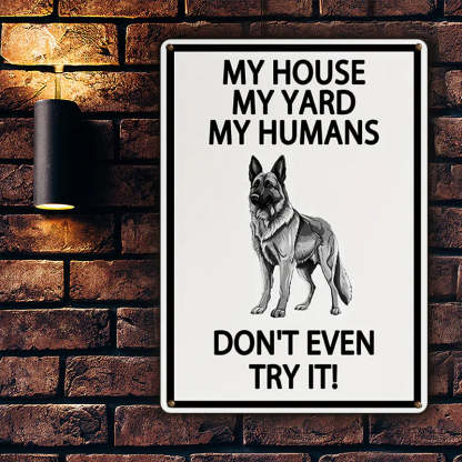 My House My Yard My Humans Don't Even Try It - Ourdoor Metal Sign - Yard Decoration - Yard Warning Metal Sign-Jolura