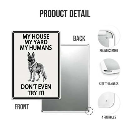 My House My Yard My Humans Don't Even Try It - Ourdoor Metal Sign - Yard Decoration - Yard Warning Metal Sign-Jolura