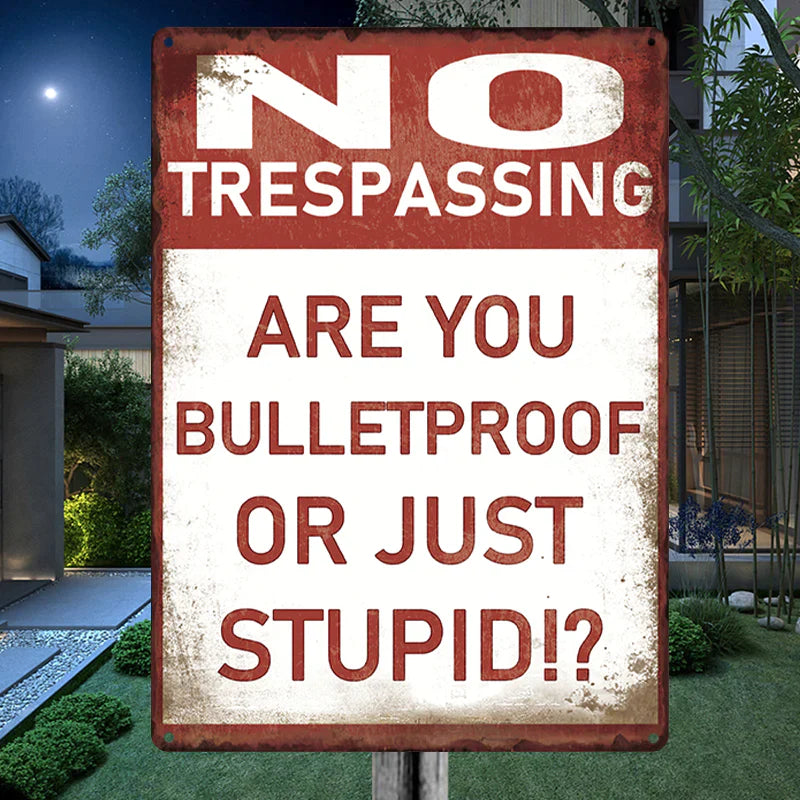 Metal Sign Vintage Retro - No Trespassing - Are You Bulletproof Or Stupid!? - Outdoor Sign For Home Decor-Jolura