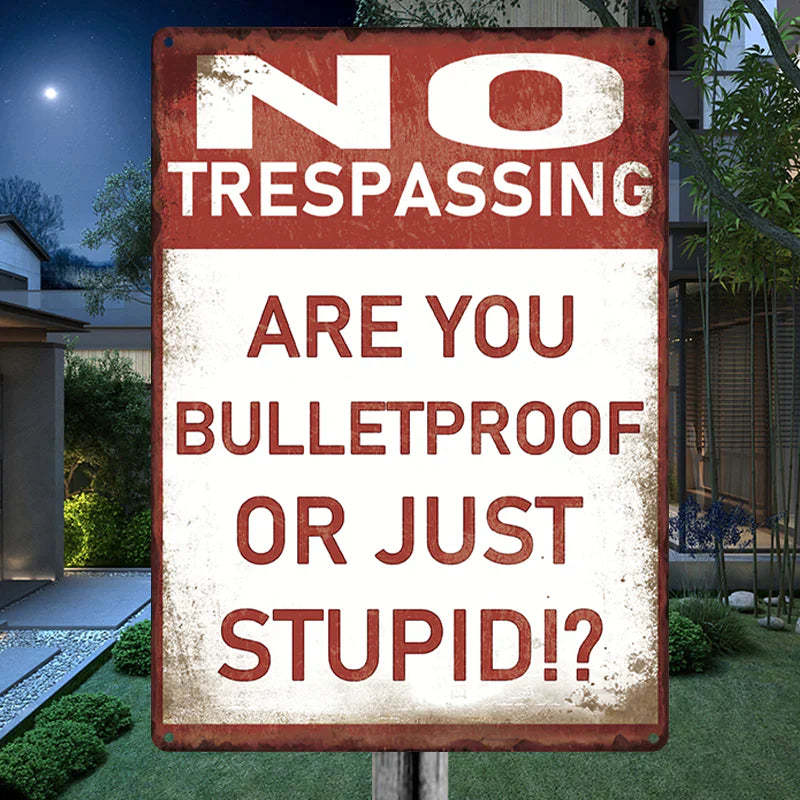 Metal Sign Vintage Retro - No Trespassing - Are You Bulletproof Or Stupid!? - Outdoor Sign For Home Decor-Jolura
