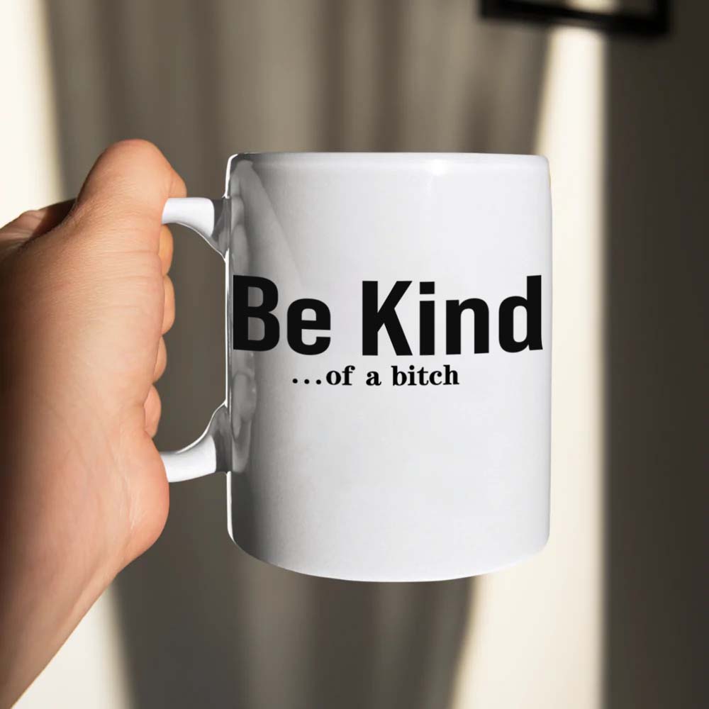 Be Kind...Of A Bi♥ch Mantra Mug-Jolura