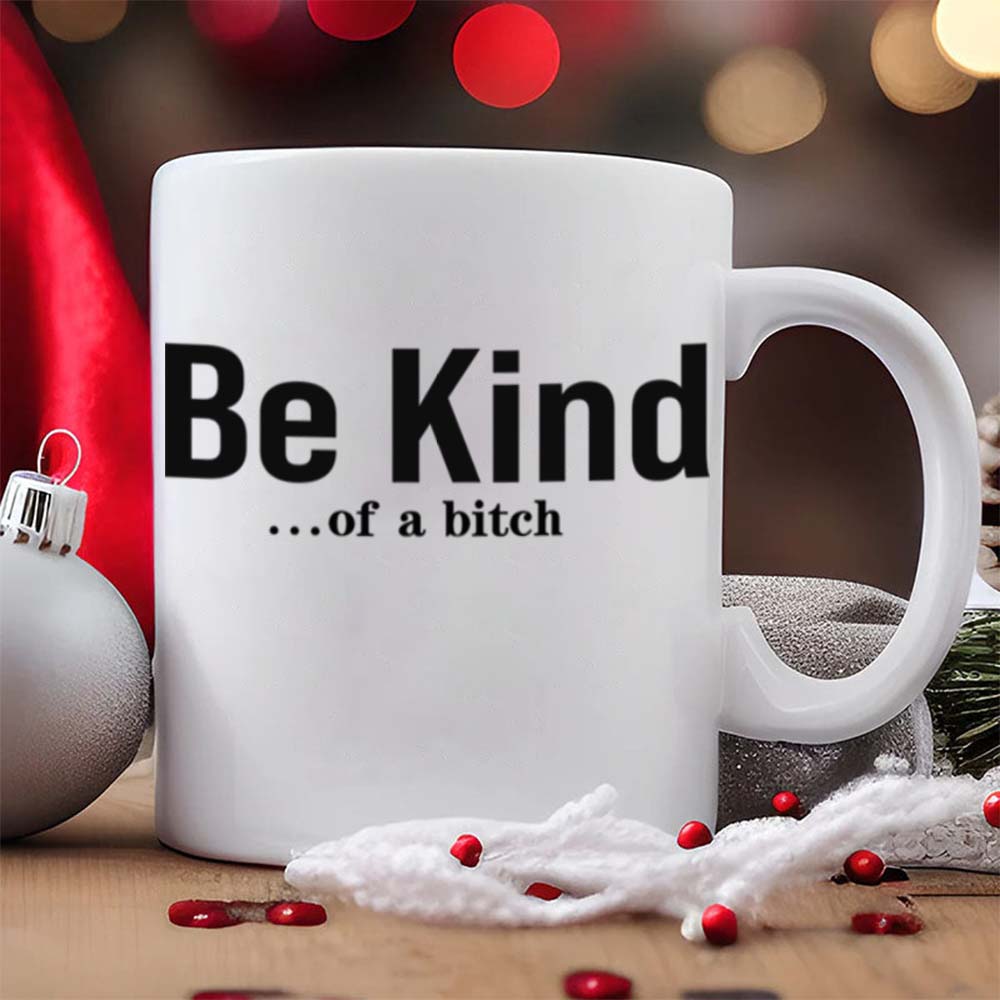 Be Kind...Of A Bi♥ch Mantra Mug-Jolura