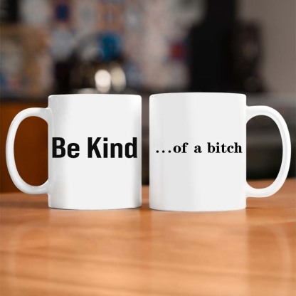 Be Kind...Of A Bi♥ch Mug-Jolura
