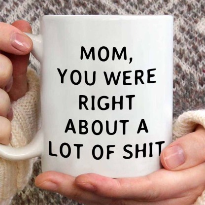 Mom You Were Right Mug - Gift For Mom-Jolura