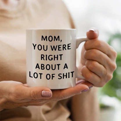 Mom You Were Right Mug - Gift For Mom-Jolura