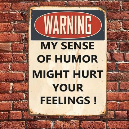 My Sense Of Humor Might Hurt Your Feelings - Metal Sign For Home Garden Outdoor-Jolura