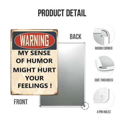 My Sense Of Humor Might Hurt Your Feelings - Metal Sign For Home Garden Outdoor-Jolura