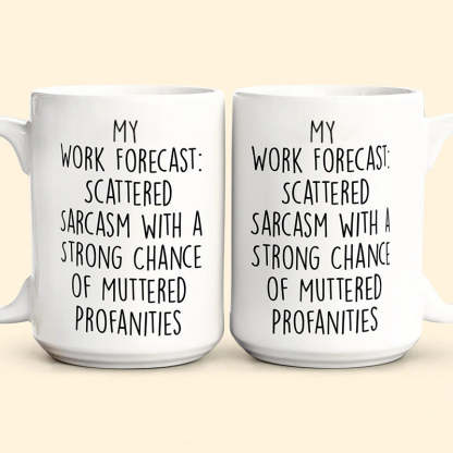 Funny Mug - Work Forecast - Coffee Mug