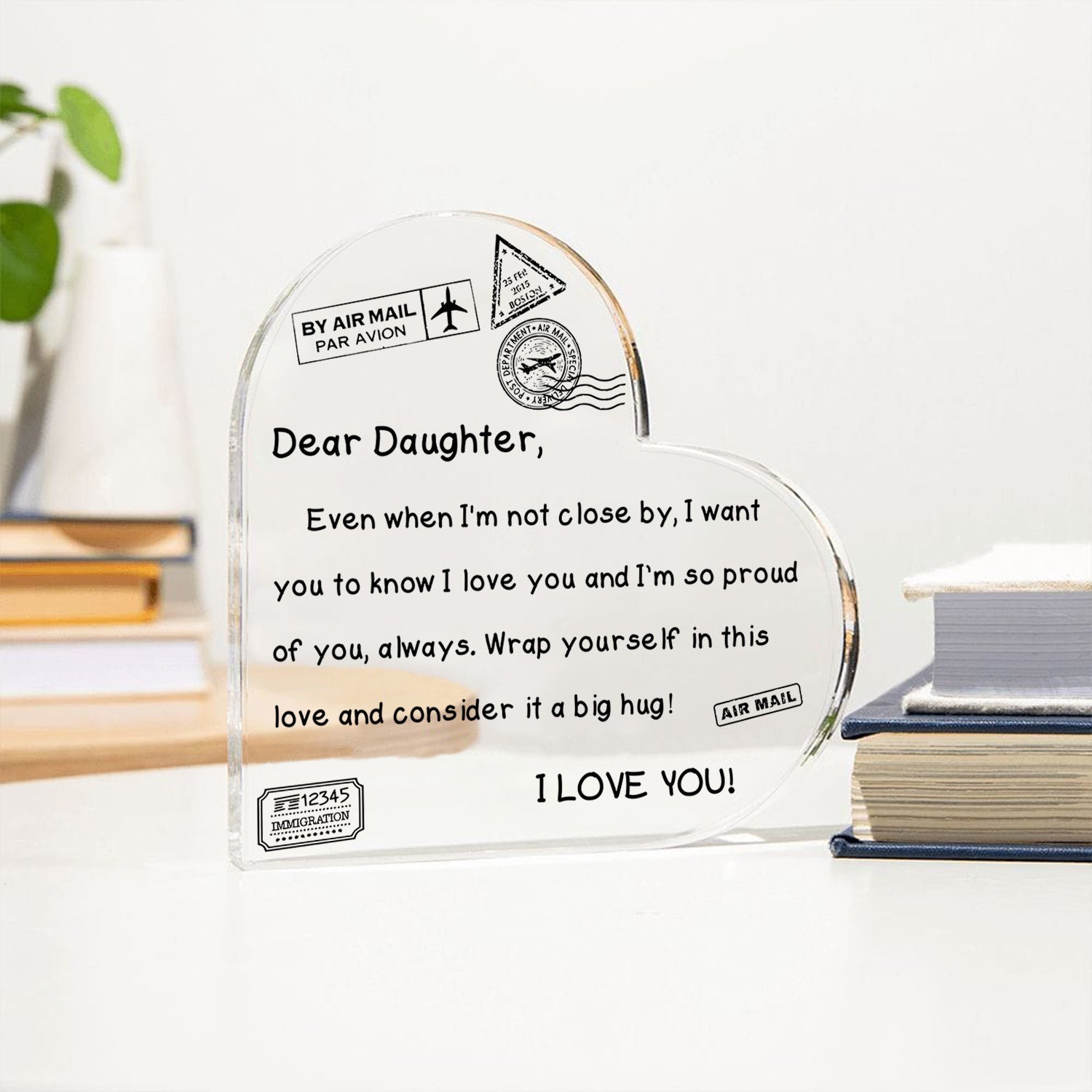 To My Daughter - I Love You - D352 - Heart Shaped Acrylic Plaque