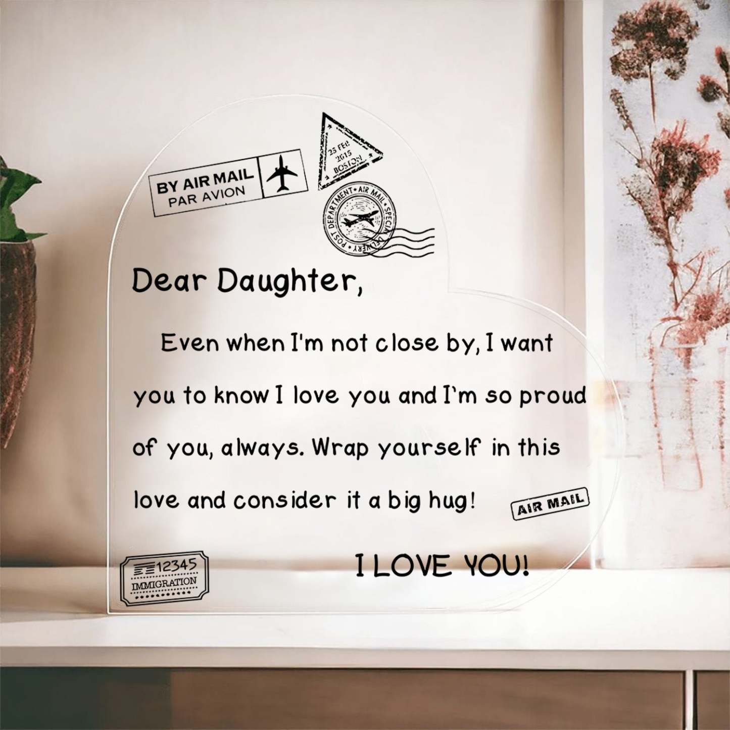 To My Daughter - I Love You - D352 - Heart Shaped Acrylic Plaque