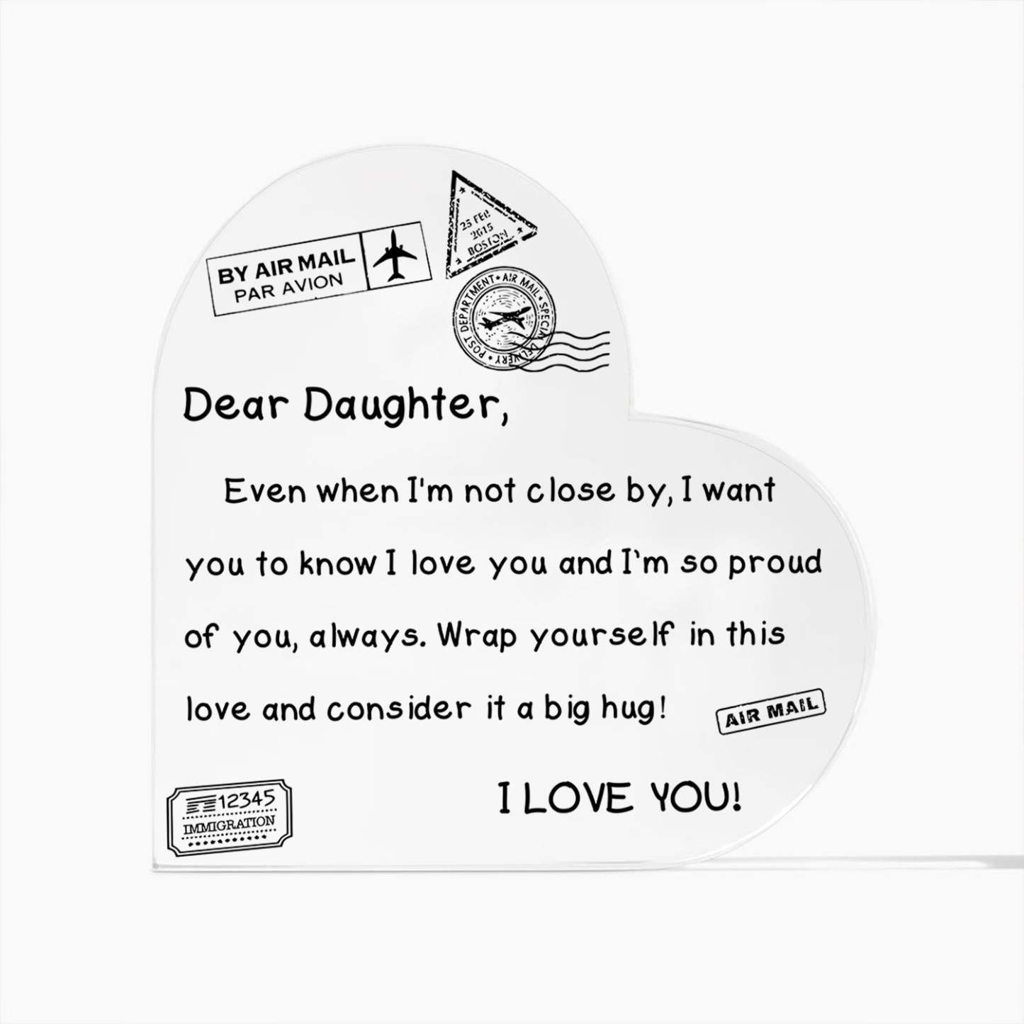 To My Daughter - I Love You - D352 - Heart Shaped Acrylic Plaque