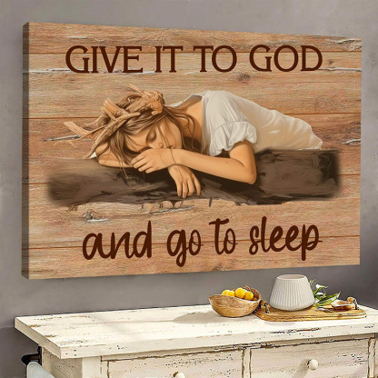 Give It to God And Go to Sleep - D368 - Gallery Wrapped Canvas Prints