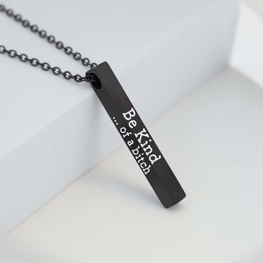Be Kind...Of A Bi♥ch - 3D Engraving Vertical Bar Necklace-Jolura