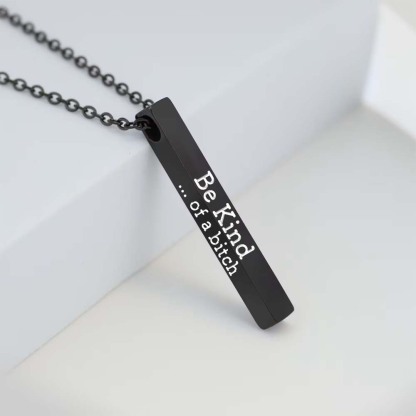 Be Kind...Of A Bi♥ch - 3D Engraving Vertical Bar Necklace-Jolura