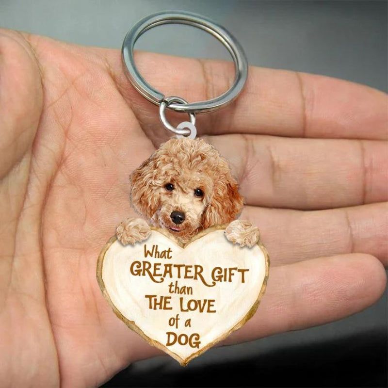 Poodle What Greater Gift Than The Love Of A Dog Acrylic Keychain GG003-Jolura