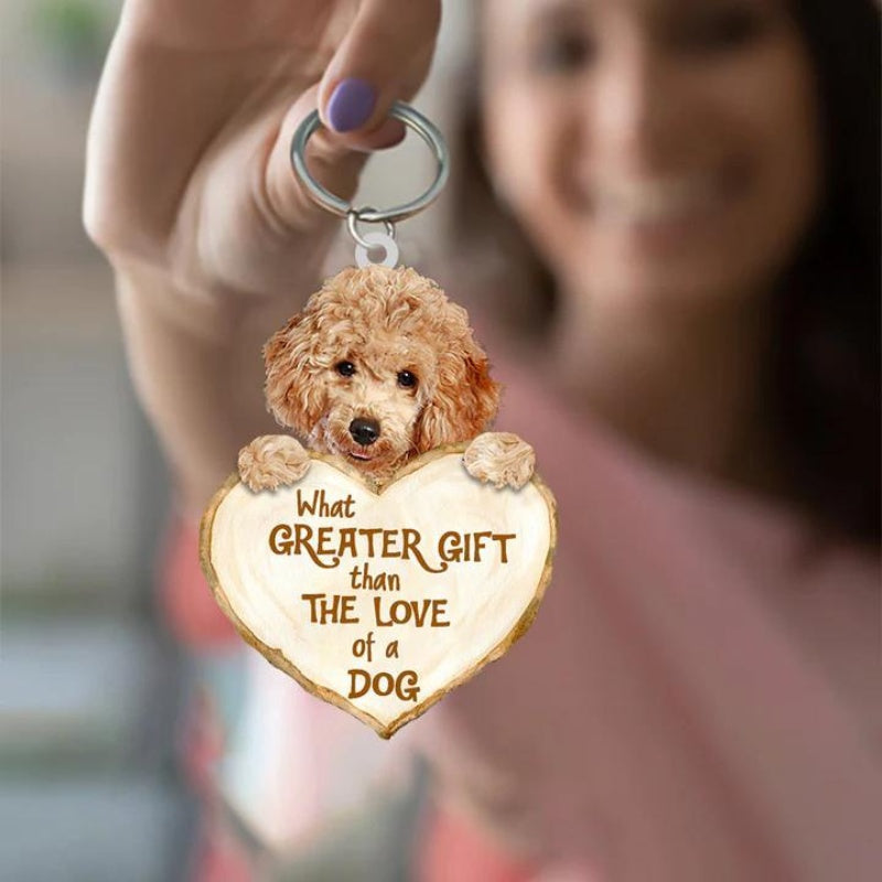 Poodle What Greater Gift Than The Love Of A Dog Acrylic Keychain GG003-Jolura
