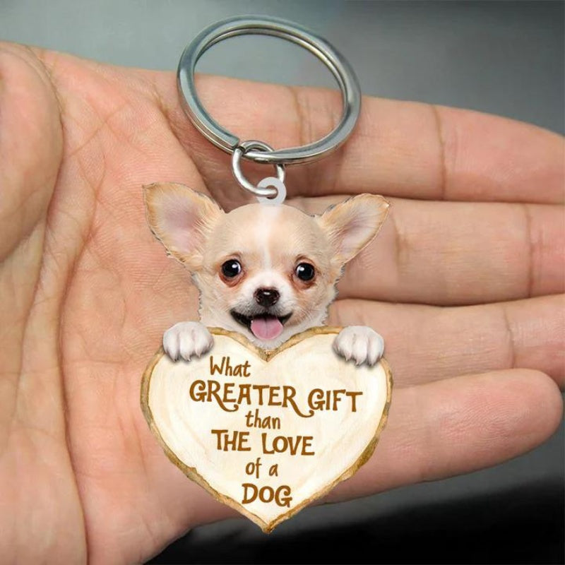 Chihuahua What Greater Gift Than The Love Of A Dog Acrylic Keychain GG010-Jolura