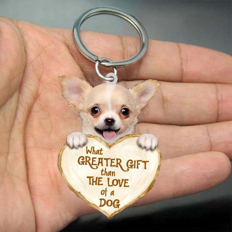 Chihuahua What Greater Gift Than The Love Of A Dog Acrylic Keychain GG010-Jolura