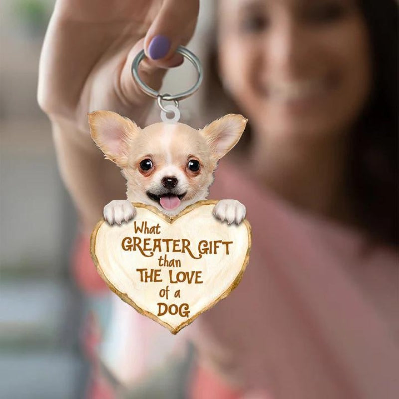 Chihuahua What Greater Gift Than The Love Of A Dog Acrylic Keychain GG010-Jolura