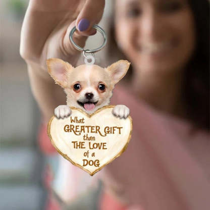 Chihuahua What Greater Gift Than The Love Of A Dog Acrylic Keychain GG010-Jolura
