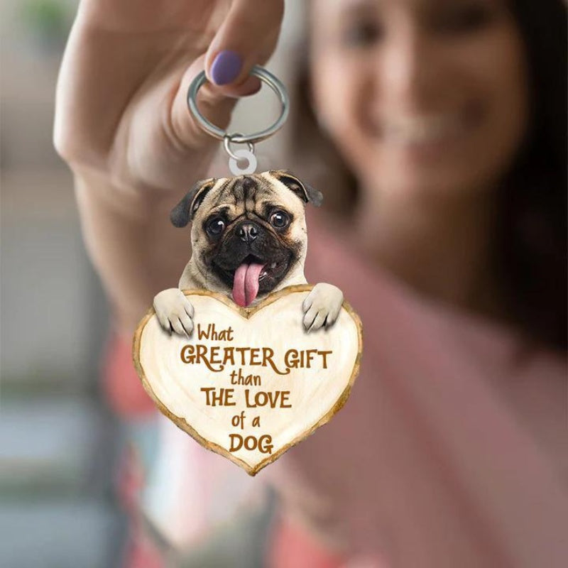 Pug What Greater Gift Than The Love Of A Dog Acrylic Keychain GG012-Jolura