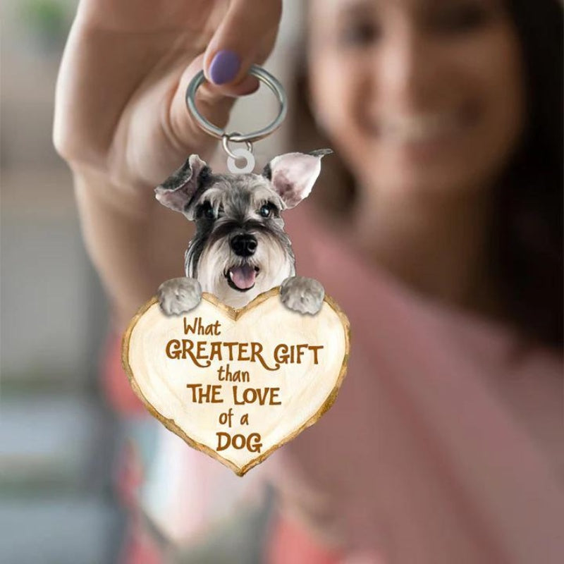 Schnauzer What Greater Gift Than The Love Of A Dog Acrylic Keychain GG019-Jolura