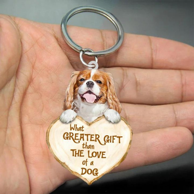 Cavalier King Charles Spaniel What Greater Gift Than The Love Of A Dog Acrylic Keychain GG022-Jolura