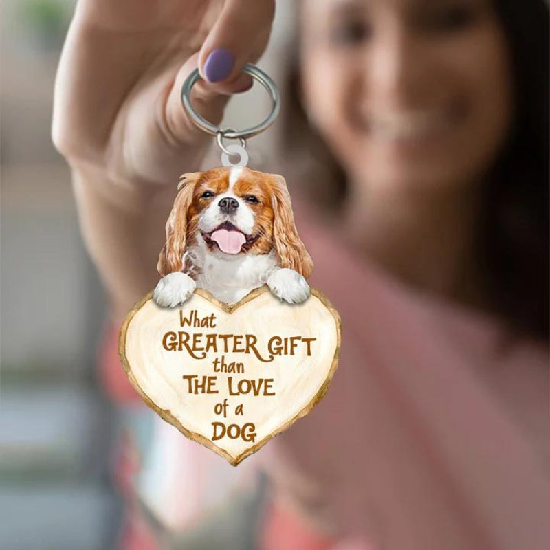 Cavalier King Charles Spaniel What Greater Gift Than The Love Of A Dog Acrylic Keychain GG022-Jolura