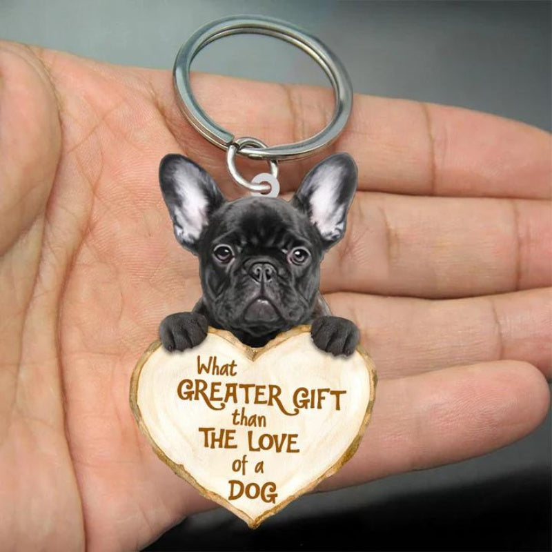 French Bulldog What Greater Gift Than The Love Of A Dog Acrylic Keychain GG023-Jolura