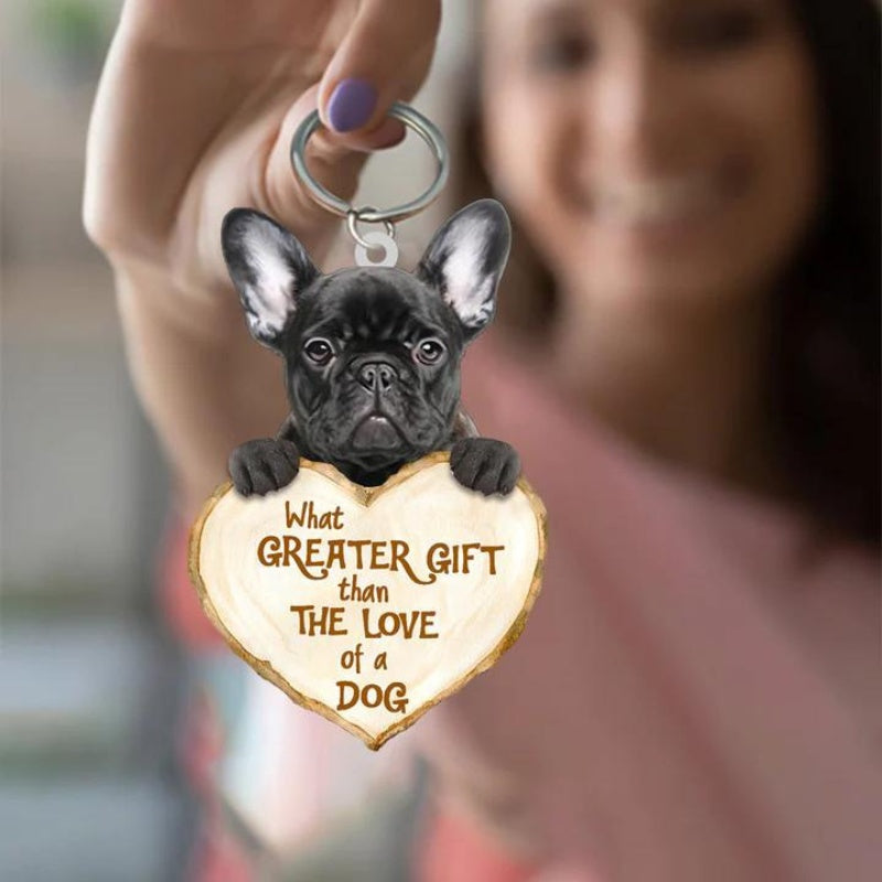 French Bulldog What Greater Gift Than The Love Of A Dog Acrylic Keychain GG023-Jolura